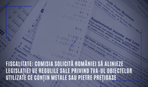 Impozitare: Comisia solicită României să alinieze la legislația UE normele sale privind tratamentul TVA aplicat obiectelor second-hand care conțin metale prețioase sau pietre prețioase