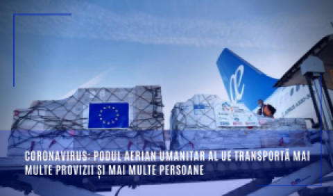 Coronavirus: Podul aerian umanitar al UE transportă mai multe provizii și mai multe persoane