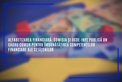 Alfabetizarea financiară: Comisia și OCDE-INFE publică un cadru comun pentru îmbunătățirea competențelor financiare ale cetățenilor