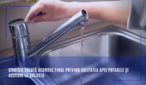 Comisia salută acordul final privind calitatea apei potabile și accesul la aceasta