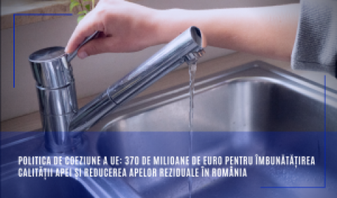 Politica de coeziune a UE: 370 de milioane de euro pentru îmbunătățirea calității apei și reducerea apelor reziduale în România