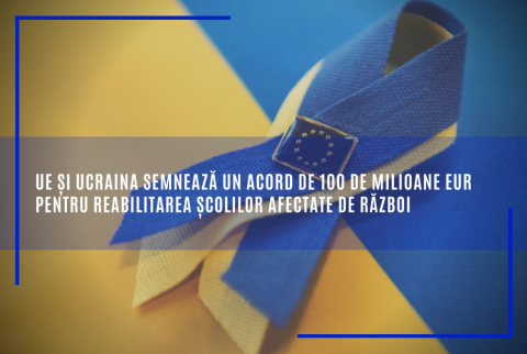 UE și Ucraina semnează un acord de 100 de milioane EUR pentru reabilitarea școlilor afectate de război