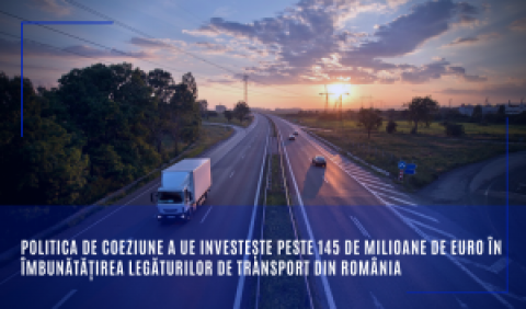 Politica de coeziune a UE investește peste 145 de milioane de euro în îmbunătățirea legăturilor de transport din România