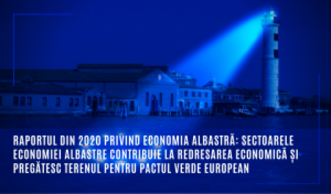 Raportul din 2020 privind economia albastră: Sectoarele economiei albastre contribuie la redresarea economică și pregătesc terenul pentru Pactul verde european