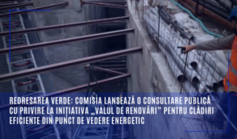 Redresarea verde: Comisia lansează o consultare publică cu privire la inițiativa „Valul de renovări” pentru clădiri eficiente din punct de vedere energetic