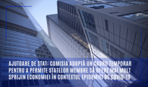 Ajutoare de stat: Comisia adoptă un cadru temporar pentru a permite statelor membre să ofere mai mult sprijin economiei în contextul epidemiei de COVID-19