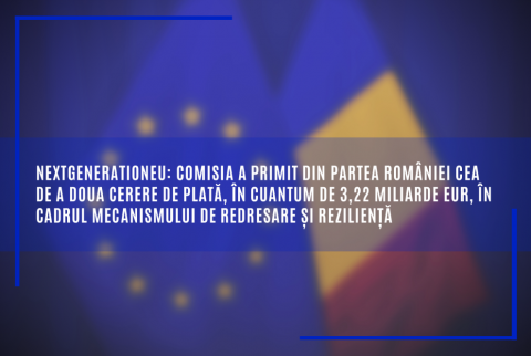 NextGenerationEU: Comisia a primit din partea României cea de a doua cerere de plată, în cuantum de 3,22 miliarde EUR, în cadrul Mecanismului de redresare și reziliență