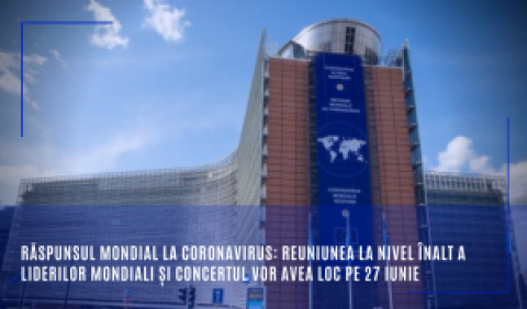 Răspunsul mondial la coronavirus: Reuniunea la nivel înalt a liderilor mondiali și concertul vor avea loc pe 27 iunie