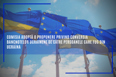 Comisia adoptă o propunere privind conversia bancnotelor ucrainene de către persoanele care fug din Ucraina