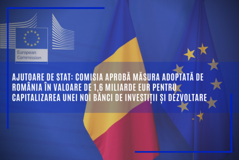 Ajutoare de stat: Comisia aprobă măsura adoptată de România în valoare de 1,6 miliarde EUR pentru capitalizarea unei noi bănci de investiții și dezvoltare