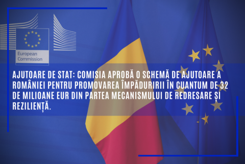 Comisia aprobă o schemă de ajutoare a României pentru promovarea împăduririi în cuantum de 32 de milioane EUR din partea Mecanismului de redresare și reziliență