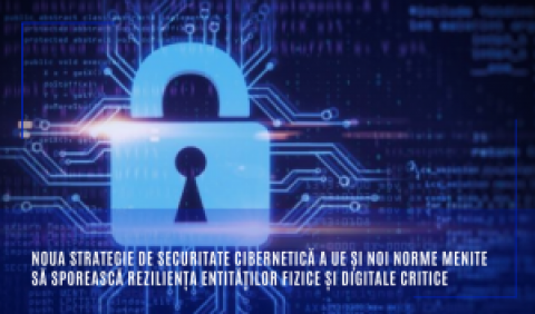 Noua strategie de securitate cibernetică a UE și noi norme menite să sporească reziliența entităților fizice și digitale critice