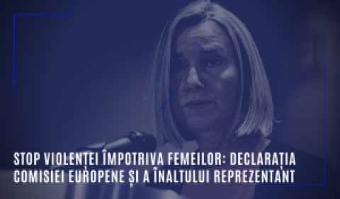 Stop violenței împotriva femeilor: Declarația Comisiei Europene și a Înaltului Reprezentant