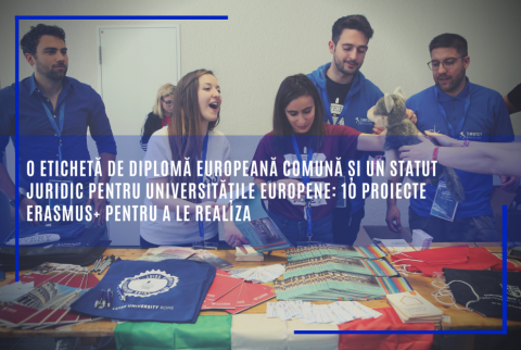 O etichetă de diplomă europeană comună și un statut juridic pentru universitățile europene: 10 proiecte Erasmus+ pentru a le realiza