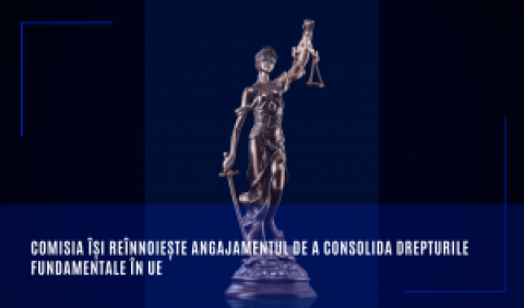 Comisia își reînnoiește angajamentul de a consolida drepturile fundamentale în UE