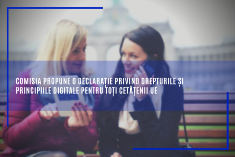 Comisia propune o declarație privind drepturile și principiile digitale pentru toți cetățenii UE