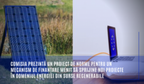 Comisia prezintă un proiect de norme pentru un mecanism de finanțare menit să sprijine noi proiecte în domeniul energiei din surse regenerabile