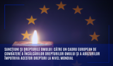 Sancțiuni și drepturile omului: către un cadru european de combatere a încălcărilor drepturilor omului și a abuzurilor împotriva acestor drepturi la nivel mondial