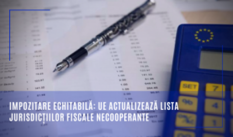 Impozitare echitabilă: UE actualizează lista jurisdicțiilor fiscale necooperante