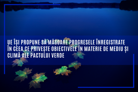 UE își propune să măsoare progresele înregistrate în ceea ce privește obiectivele în materie de mediu și climă ale Pactului verde