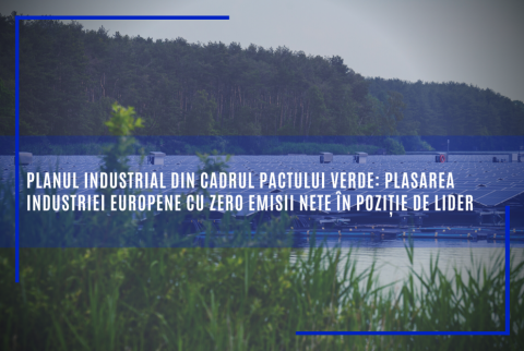 Planul industrial din cadrul Pactului verde: plasarea industriei europene cu zero emisii nete în poziție de lider