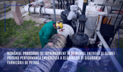 România: proceduri de infringement în domeniul energiei și climei privind performanța energetică a clădirilor și siguranța furnizării de petrol