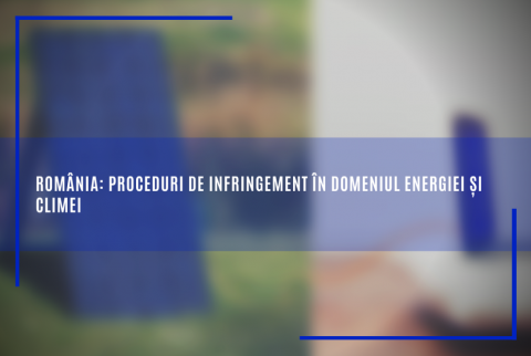 România: Proceduri de infringement în domeniul energiei și climei