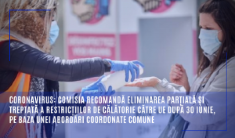 Coronavirus: Comisia recomandă eliminarea parțială și treptată a restricțiilor de călătorie către UE după 30 iunie, pe baza unei abordări coordonate comune