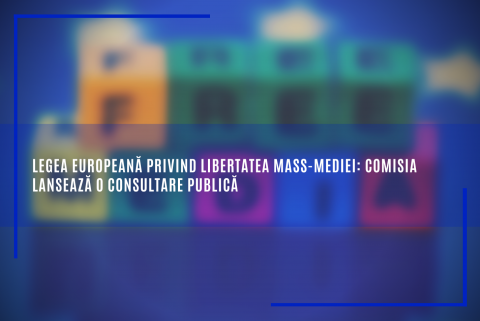 Legea europeană privind libertatea mass-mediei: Comisia lansează o consultare publică