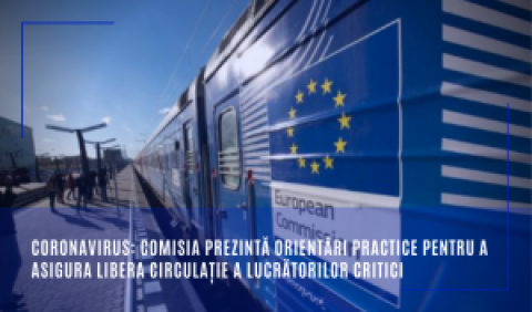 Coronavirus: Comisia prezintă orientări practice pentru a asigura libera circulație a lucrătorilor critici