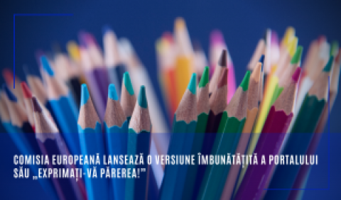 Comisia Europeană lansează o versiune îmbunătățită a portalului său „Exprimați-vă părerea!”