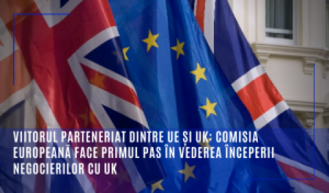 Viitorul parteneriat dintre UE și Regatul Unit: Comisia Europeană face primul pas în vederea începerii negocierilor cu Regatul Unit