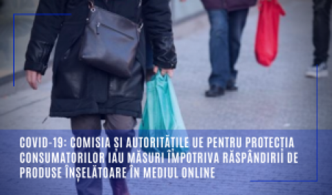 COVID-19: Comisia și autoritățile UE pentru protecția consumatorilor iau măsuri împotriva răspândirii de produse înșelătoare în mediul online