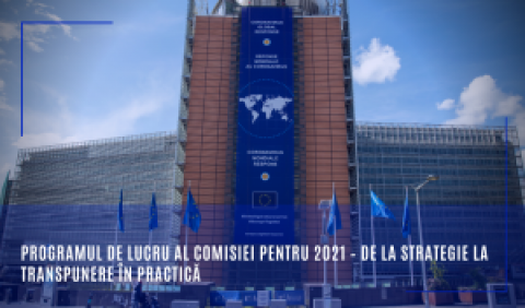 Programul de lucru al Comisiei pentru 2021 – de la strategie la transpunere în practică