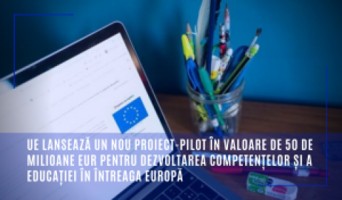 UE lansează un nou proiect-pilot în valoare de 50 de milioane EUR pentru dezvoltarea competențelor și a educației în întreaga Europă