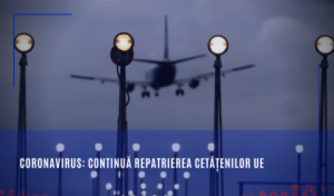 Coronavirus: continuă repatrierea cetățenilor UE