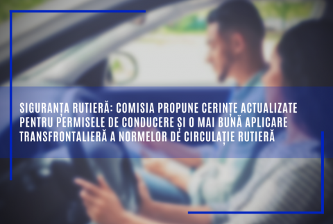 Siguranța rutieră: Comisia propune cerințe actualizate pentru permisele de conducere și o mai bună aplicare transfrontalieră a normelor de circulație rutieră