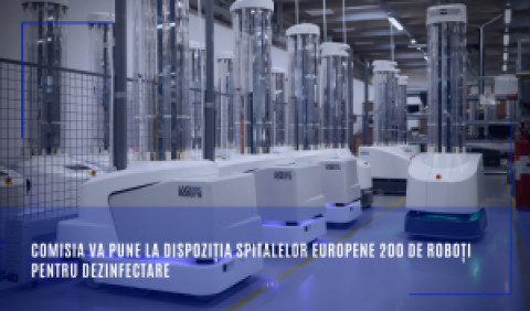 Comisia va pune la dispoziția spitalelor europene 200 de roboți pentru dezinfectare