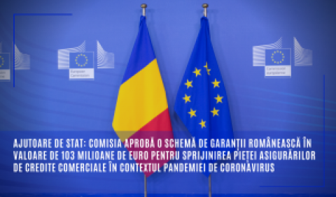 Ajutoare de stat: Comisia aprobă o schemă de garanții românească în valoare de 103 milioane de euro pentru sprijinirea pieței asigurărilor de credite comerciale în contextul pandemiei de coronavirus