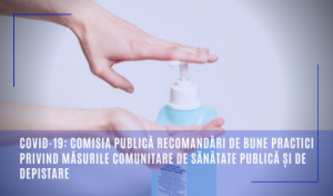 COVID-19: Comisia publică recomandări de bune practici privind măsurile comunitare de sănătate publică și de depistare