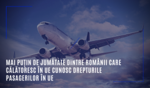 Mai puțin de jumătate dintre românii care călătoresc în UE cunosc drepturile pasagerilor în UE