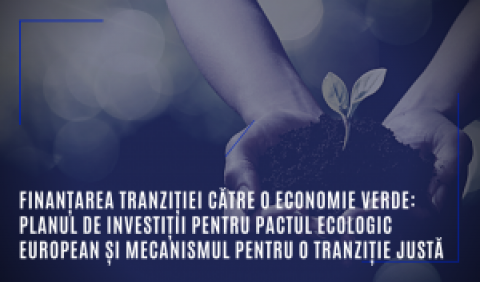 Finanțarea tranziției către o economie verde: Planul de investiții pentru Pactul ecologic european și Mecanismul pentru o tranziție justă