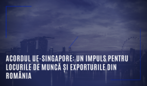 Acordul UE-Singapore: Un impuls pentru locurile de muncă și exporturile din România