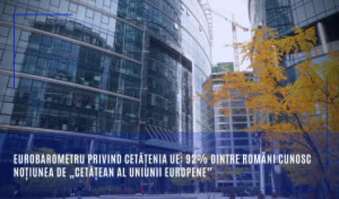 Eurobarometru privind Cetățenia UE: 92% dintre români cunosc noțiunea de „cetățean al Uniunii Europene”