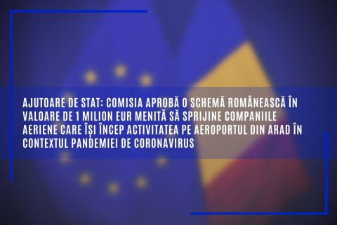 Ajutoare de stat: Comisia aprobă o schemă românească în valoare de 1 milion EUR menită să sprijine companiile aeriene care își încep activitatea pe aeroportul din Arad