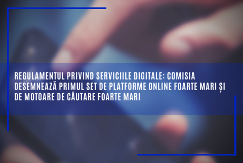 Regulamentul privind serviciile digitale: Comisia desemnează primul set de platforme online foarte mari și de motoare de căutare foarte mari